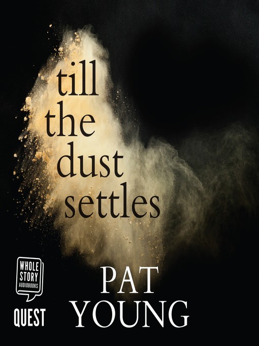 Title details for Till the Dust Settles by Pat Young - Wait list
